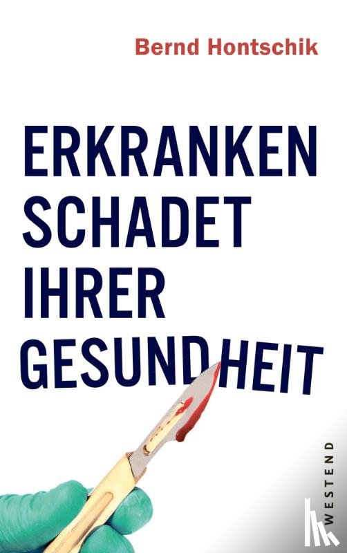 Hontschik, Bernd - Erkranken schadet Ihrer Gesundheit