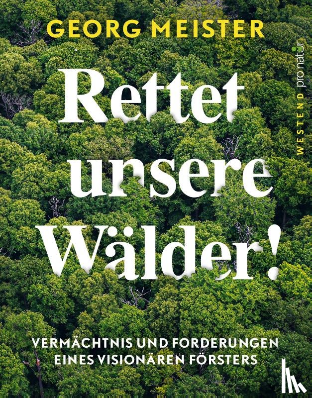 Meister, Georg - Rettet unsere Wälder!