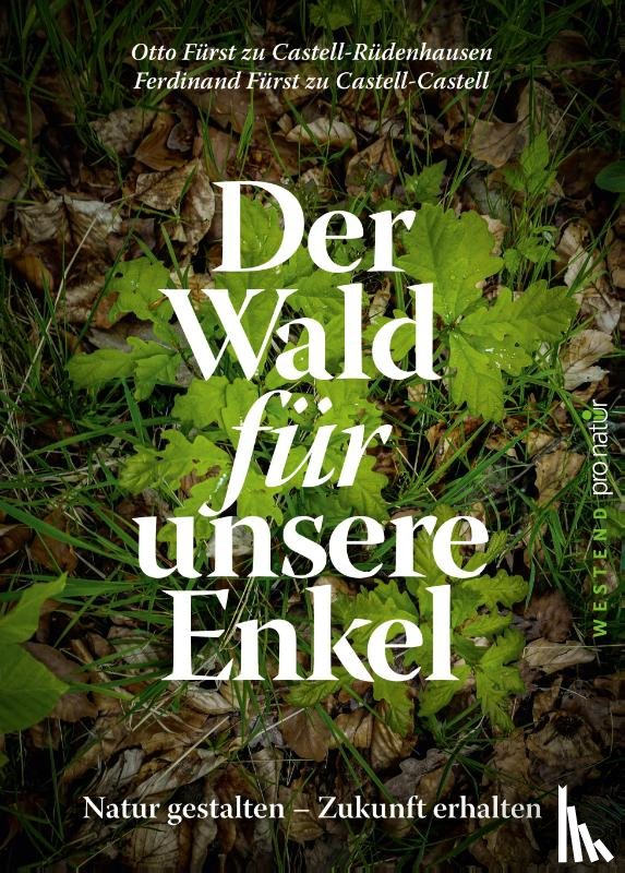 Castell, Ferdinand, Castell-Rüdenhausen, Otto - Der Wald für unsere Enkel