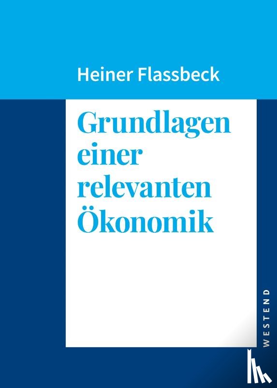 Flassbeck, Heiner - Grundlagen einer relevanten Ökonomik