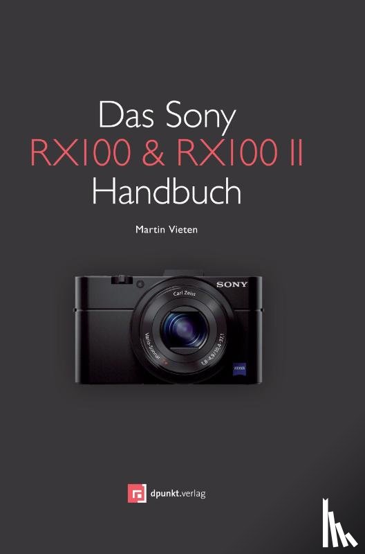 Vieten, Martin - Das Sony RX100 & RX100 II Handbuch