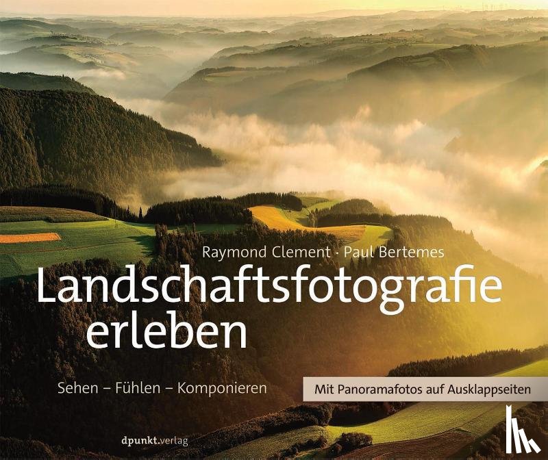 Clement, Raymond, Bertemes, Paul - Landschaftsfotografie erleben