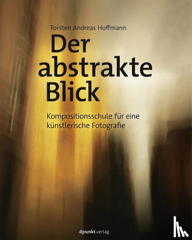 Hoffmann, Torsten Andreas - Der abstrakte Blick