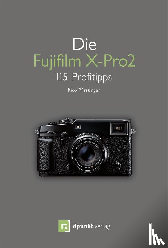 Pfirstinger, Rico - Die Fujifilm X-Pro 2
