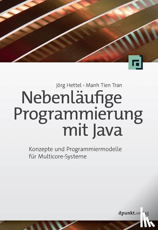 Hettel, Jörg, Tien, Tran Manh - Nebenläufige Programmierung mit Java