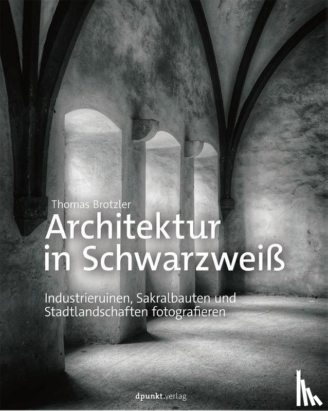 Brotzler, Thomas - Architektur in Schwarzweiß