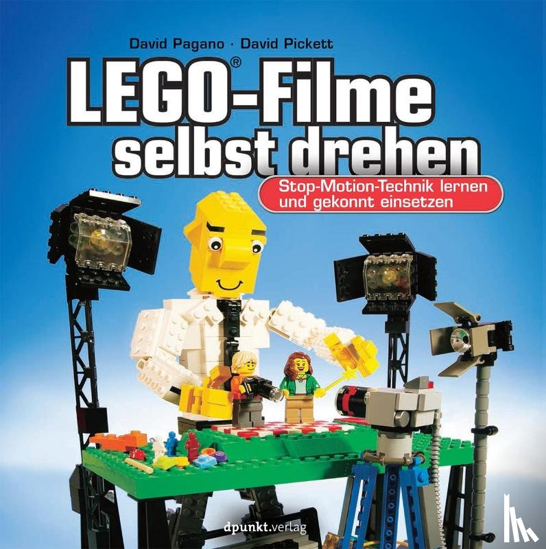 Pagano, David, Pickett, David - LEGO®-Filme selbst drehen
