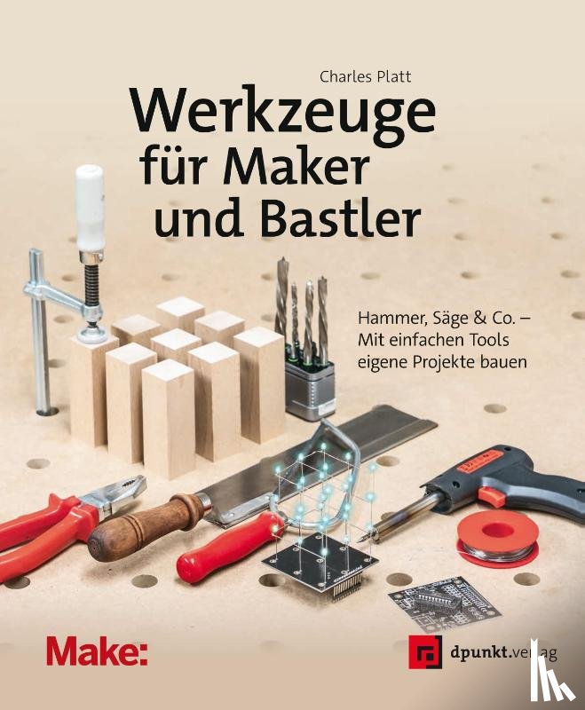 Platt, Charles - Werkzeuge für Maker und Bastler