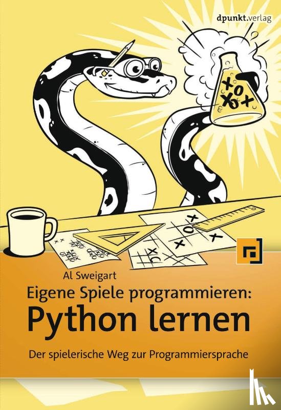 Sweigart, Al - Eigene Spiele programmieren - Python lernen