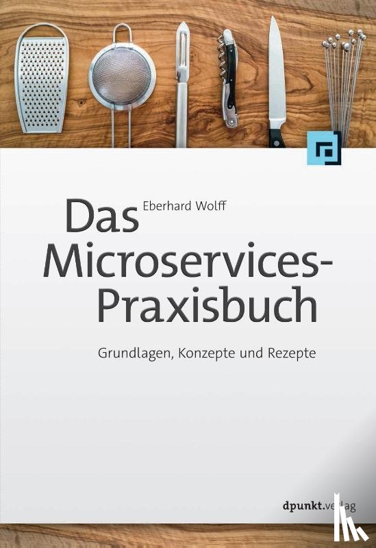 Wolff, Eberhard - Das Microservices-Praxisbuch