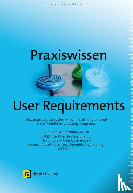 Geis, Thomas, Polkehn, Knut - Praxiswissen User Requirements