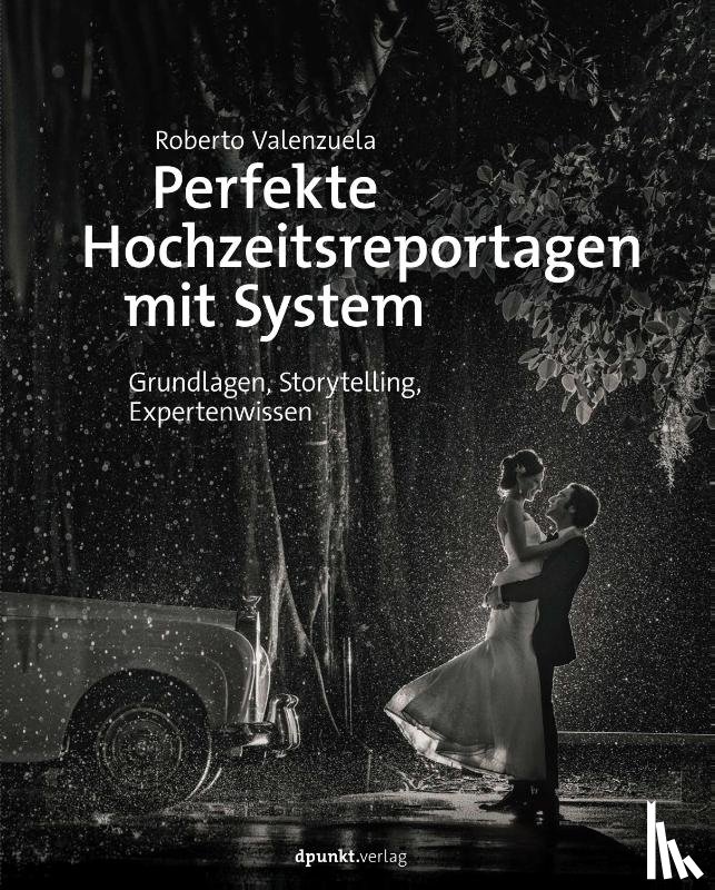 Valenzuela, Roberto - Perfekte Hochzeitsreportagen mit System