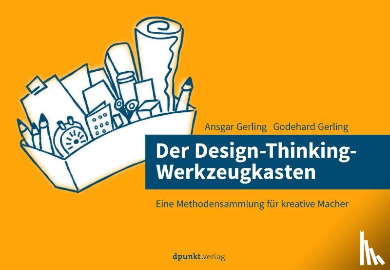 Gerling, Ansgar, Gerling, Godehard - Der Design-Thinking-Werkzeugkasten