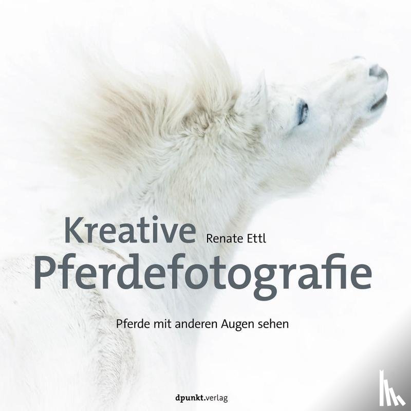Ettl, Renate - Kreative Pferdefotografie