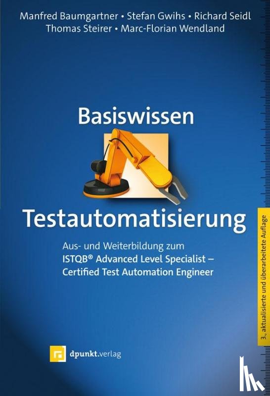 Baumgartner, Manfred, Gwihs, Stefan, Seidl, Richard, Steirer, Thomas - Basiswissen Testautomatisierung