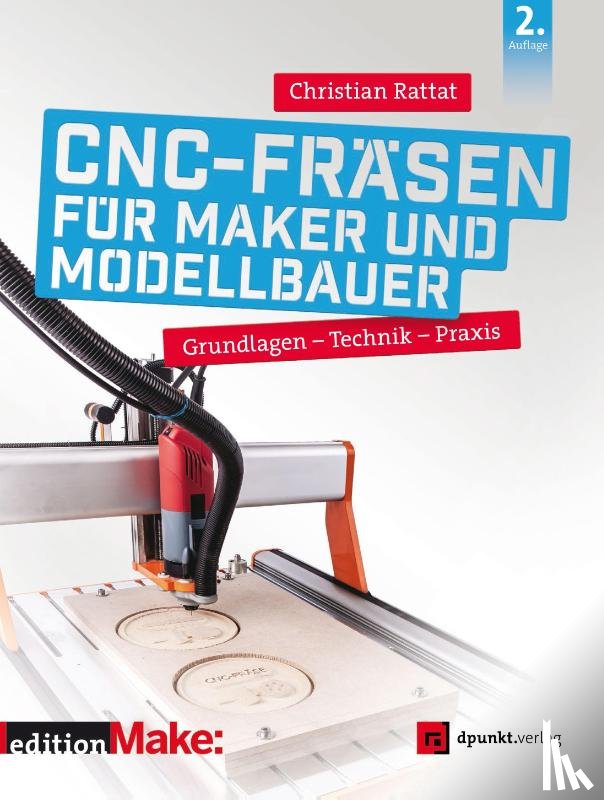 Rattat, Christian - CNC-Fräsen für Maker und Modellbauer