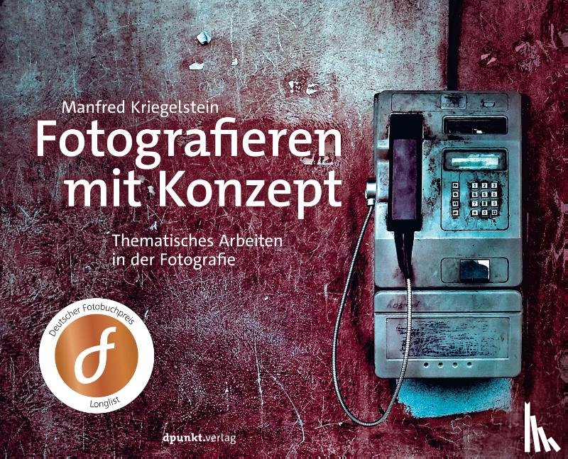 Kriegelstein, Manfred - Fotografieren mit Konzept