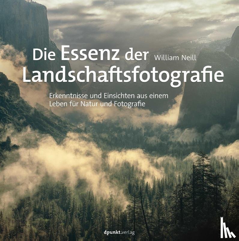 Neill, William - Die Essenz der Landschaftsfotografie
