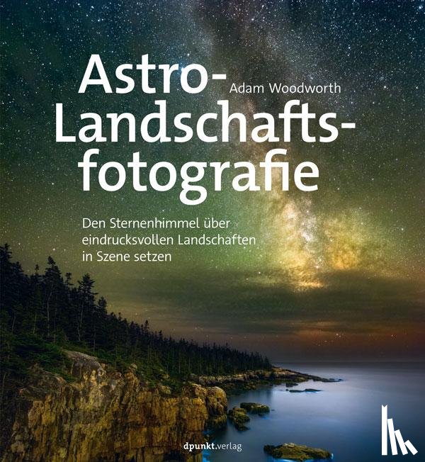 Woodworth, Adam - Astro-Landschaftsfotografie