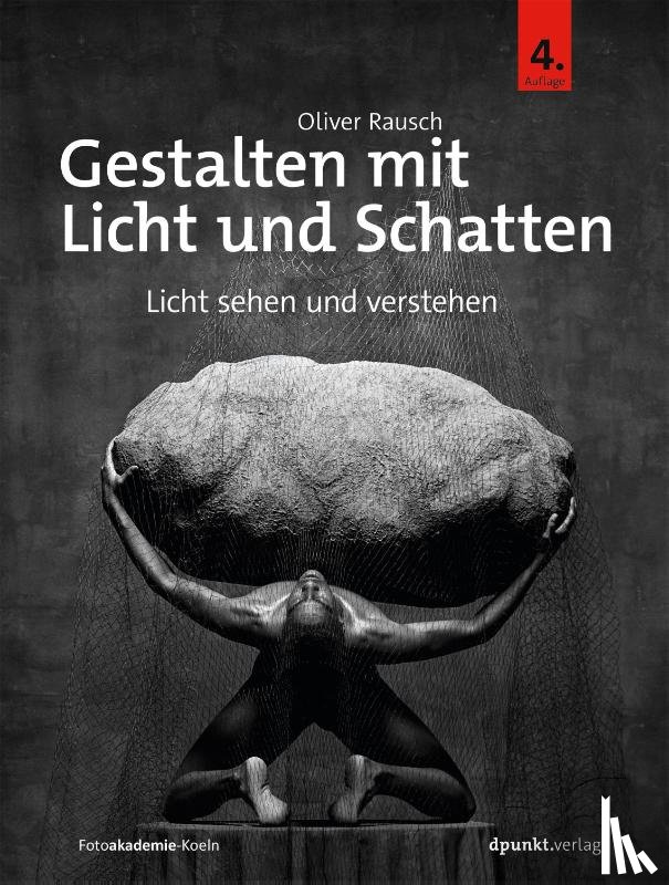 Rausch, Oliver - Gestalten mit Licht und Schatten