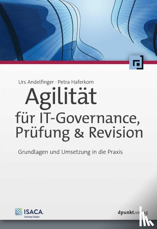 Andelfinger, Urs, Haferkorn, Petra - Agilität für IT-Governance, Prüfung & Revision