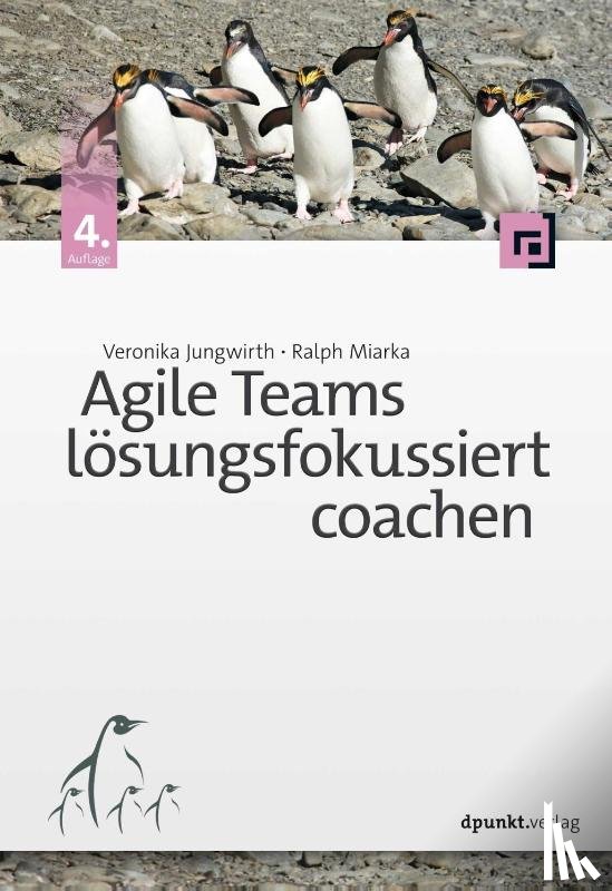 Jungwirth, Veronika, Miarka, Ralph - Agile Teams lösungsfokussiert coachen