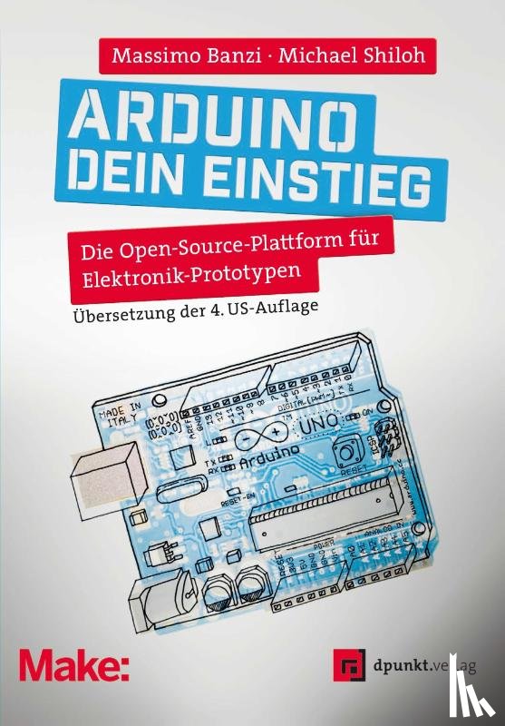 Banzi, Massimo, Shiloh, Michael - Arduino - Dein Einstieg