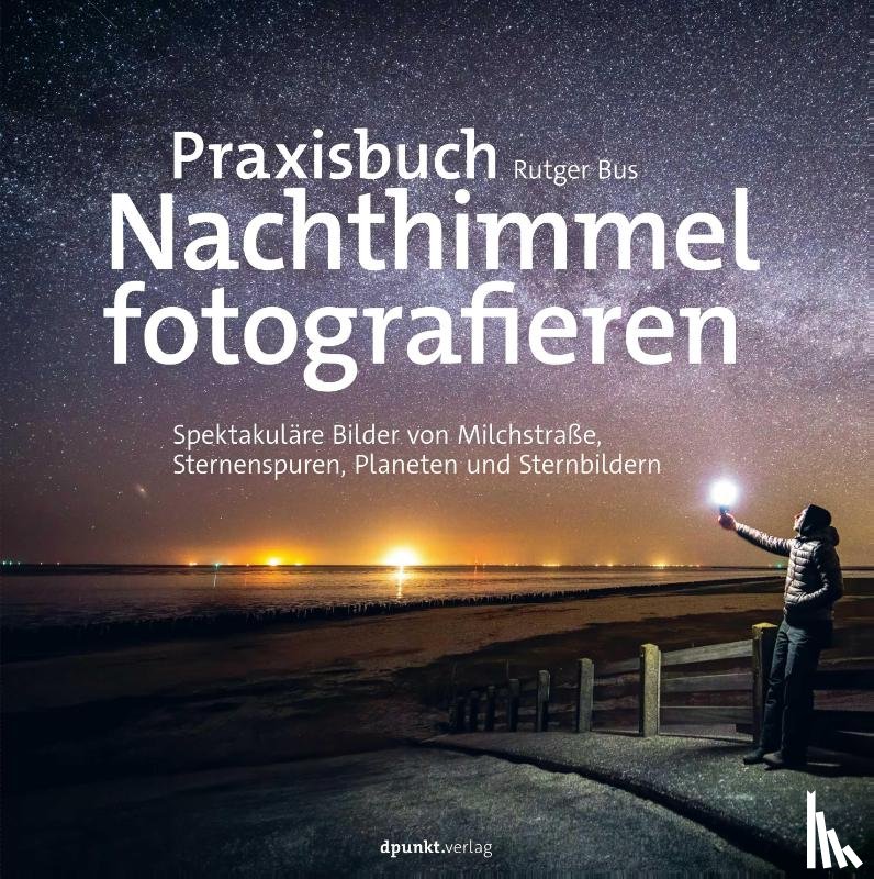 Bus, Rutger - Praxisbuch Nachthimmel fotografieren