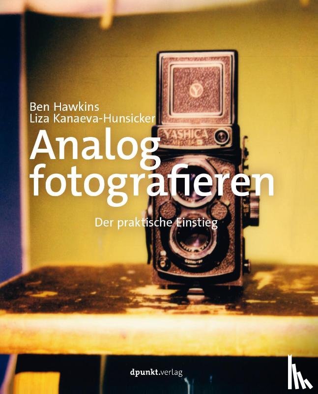 Hawkins, Ben, Kanaeva-Hunsicker, Liza - Analog fotografieren