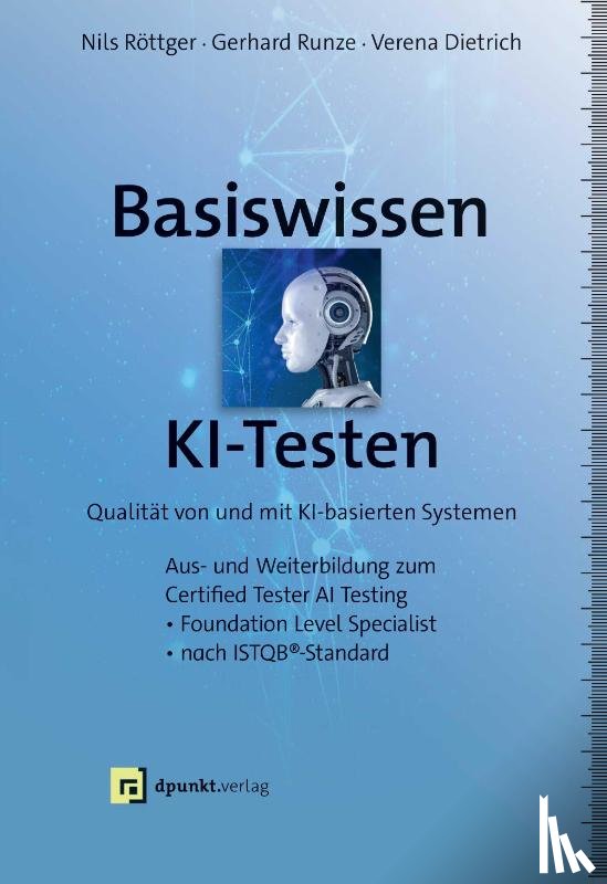 Röttger, Nils, Runze, Gerhard, Dietrich, Verena - Basiswissen KI-Testen
