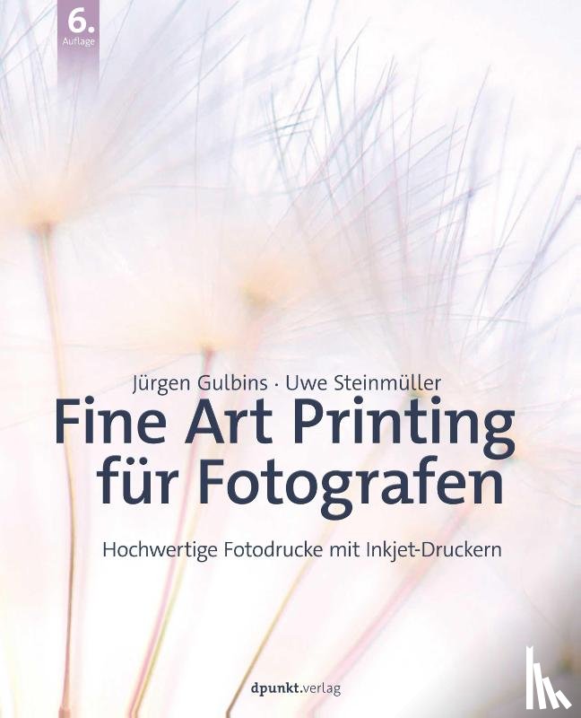 Gulbins, Jürgen, Steinmüller, Uwe - Fine Art Printing für Fotografen