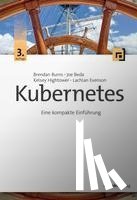 Burns, Brendan, Beda, Joe, Hightower, Kelsey, Evenson, Lachlan - Kubernetes