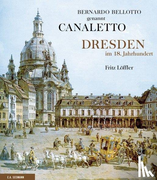 Löffler, Fritz - Bernardo Bellotto genannt Canaletto