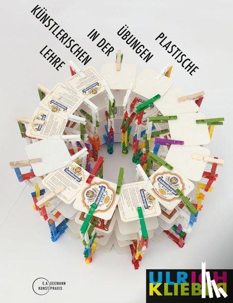 Klieber, Ulrich - Plastische Übungen in der künstlerischen Lehre
