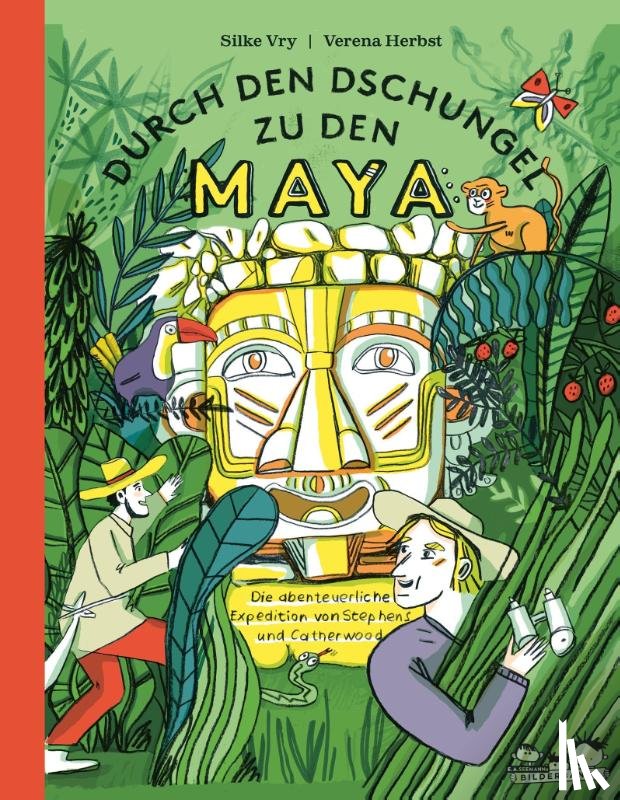 Vry, Silke - Durch den Dschungel zu den Maya