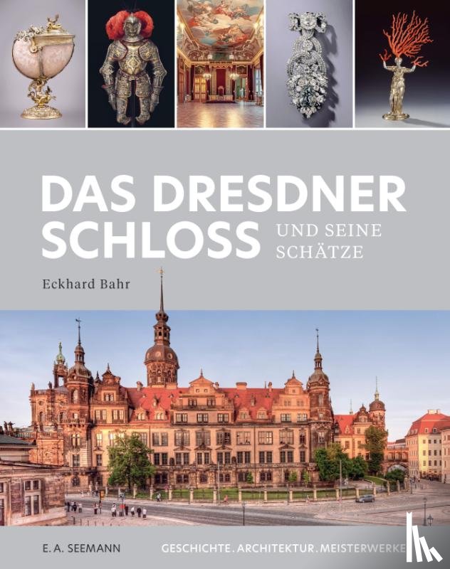 Bahr, Eckhard - Das Dresdner Schloss und seine Schätze