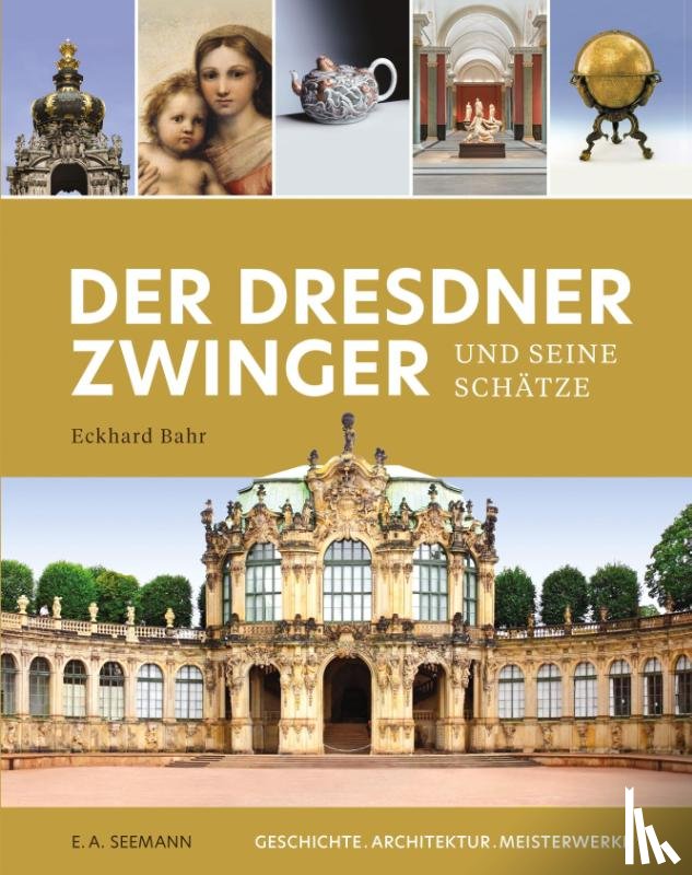 Bahr, Eckhard - Der Dresdner Zwinger und seine Schätze