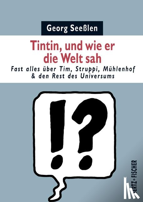 Seeßlen, Georg - Tintin, und wie er die Welt sah