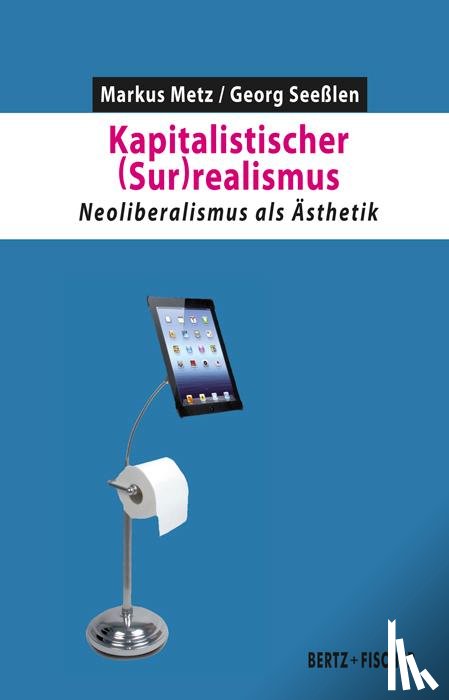 Seeßlen, Georg, Metz, Markus - Kapitalistischer (Sur)realismus
