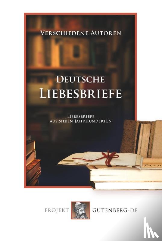 Verschiedene Verfasser - Deutsche Liebesbriefe