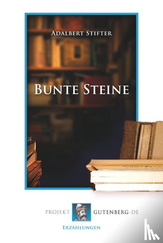 Stifter, Adalbert - Bunte Steine