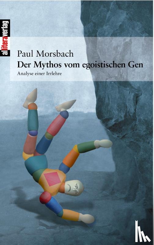 Morsbach, Paul - Der Mythos vom egoistischen Gen