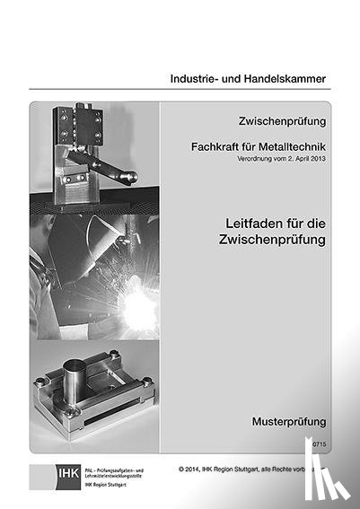 Schiebel, Rolf, Biehringer-Wurm, Maria - Leitfaden für die Zwischenprüfung Fachkraft für Metalltechnik - für alle Fachrichtungen
