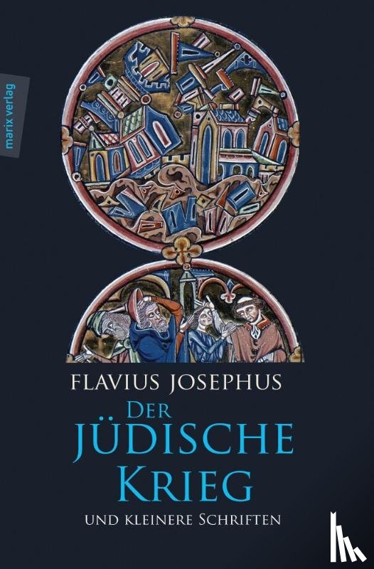 Josephus, Flavius - Der Jüdische Krieg und Kleinere Schriften
