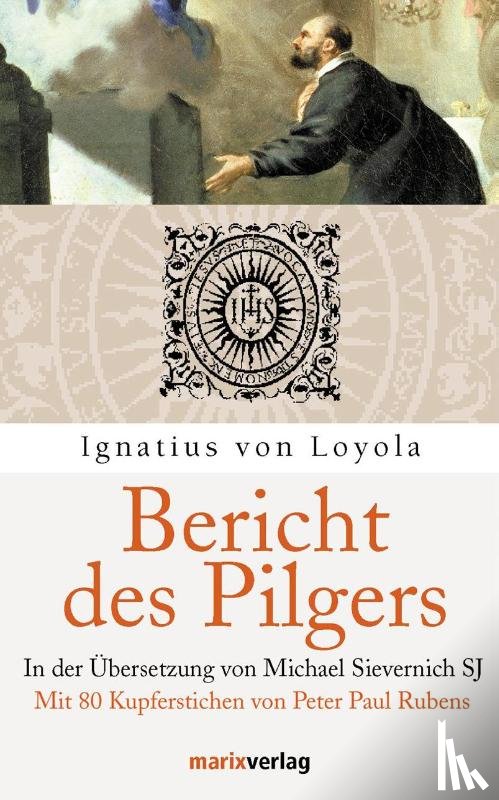 Ignatius von Loyola - Bericht des Pilgers