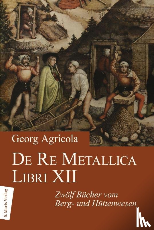Agricola, Georg - De Re Metallica Libri XII