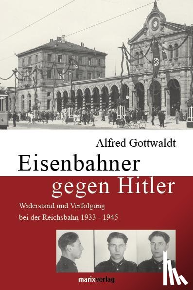 Gottwaldt, Alfred - Eisenbahner gegen Hitler
