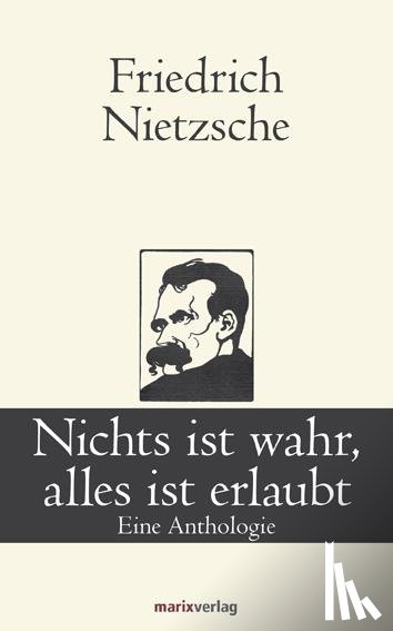Nietzsche, Friedrich - Nichts ist wahr, alles ist erlaubt