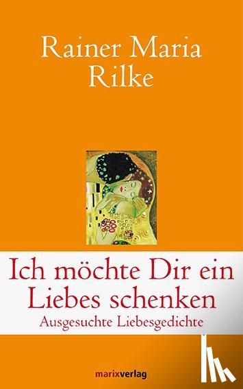 Rilke, Rainer Maria - Ich möchte Dir ein Liebes schenken