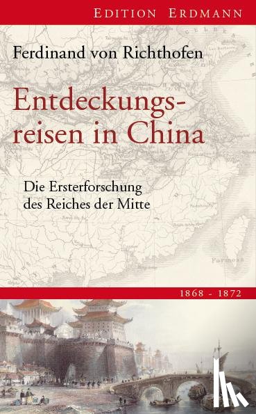 Richthofen, Ferdinand Freiherr von - Entdeckungsreisen in China